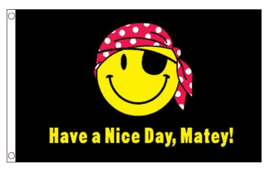 HAVE A NICE DAY MATEY FLAG 150cm x 90cm (5x3 feet)