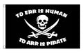 TO ERR IS HUMAN TO ARR IS PIRATE FLAG 150cm x 90cm (5x3 feet)