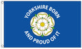YORKSHIRE BORN AND PROUD OF IT 5x3 feet FLAG 150cm x 90cm
